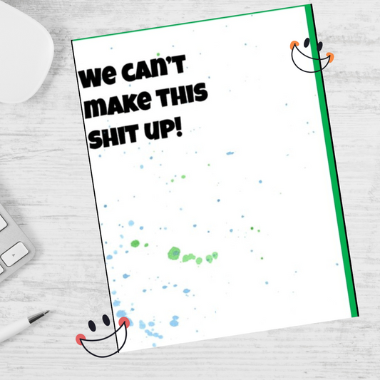 We Can't Make This Shit Up Note Card